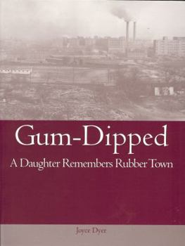 Paperback Gum-Dipped: A Daughter Remembers Rubber Town Book