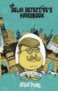 Hardcover The Delhi Detective's Handbook: Vish Puri's Guide to Operating as a Private Investigator in India Book