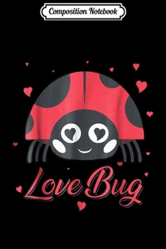 Composition Notebook: Cute Love Bug Ladybug I Happy Summer Crawlers Journal/Notebook Blank Lined Ruled 6x9 100 Pages