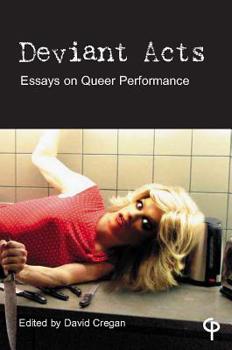 Paperback Deviant Acts: Essays on Queer Performance Book