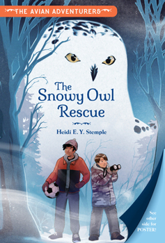 Hardcover The Avian Adventurers #1: Snowy Owl Rescue: Raptor Recovery Book