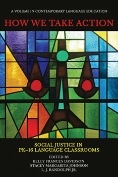 Paperback How We Take Action: Social Justice in Pk-16language Classrooms Book