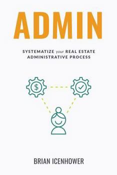 Paperback Admin: Systematize Your Real Estate Administrative Process Book
