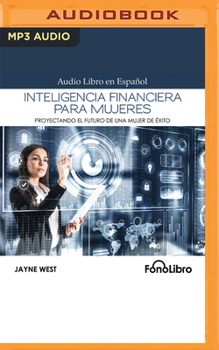 Audio CD Inteligencia Financiera Para Mujeres: Proyectando El Futuro de Una Mujer de Éxito [Spanish] Book