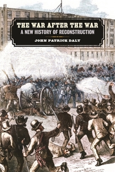 The War After the War: A New History of Reconstruction