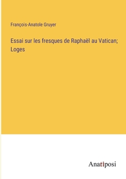 Paperback Essai sur les fresques de Raphaël au Vatican; Loges [French] Book