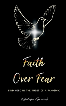 Paperback Faith Over Fear: Find Hope in the Midst of a Pandemic Book