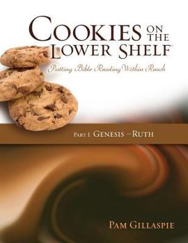 Paperback Cookies on the Lower Shelf: Putting Bible Reading Within Reach Part 1 (Genesis - Ruth) Book
