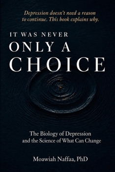 It Was Never Only a Choice: The Biology of Depression and the Science of What Can Change