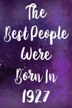 Paperback The Best People Were Born In 1927: The perfect gift for a birthday - unique personalised year of birth journal! Book