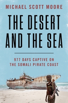 Hardcover The Desert and the Sea: 977 Days Captive on the Somali Pirate Coast Book