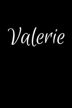 Valerie: Notebook Journal for Women or Girl with the name Valerie - Beautiful Elegant Bold & Personalized Gift - Perfect for Leaving Coworker Boss ... or Graduation - 6x9 Diary or A5 Notepad.