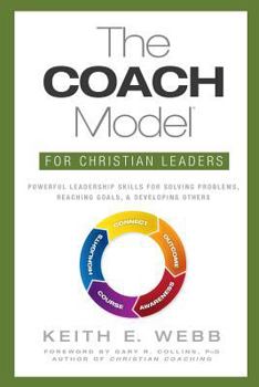 Paperback The Coach Model for Christian Leaders: Powerful Leadership Skills for Solving Problems, Reaching Goals, and Developing Others Book