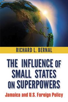 Paperback The Influence of Small States on Superpowers: Jamaica and U.S. Foreign Policy Book