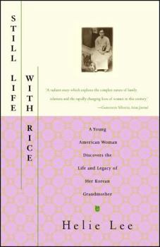 Paperback Still Life with Rice: A Young American Woman Discovers the Life and Legacy of Her Korean Grandmother Book