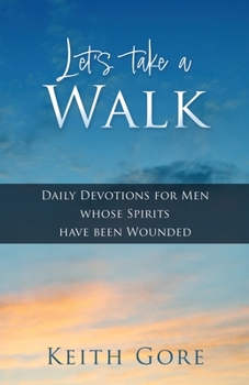 Paperback Let's take a Walk: Daily Devotions for Men whose Spirits have been Wounded Book