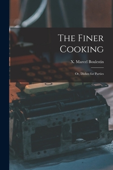 Paperback The Finer Cooking; or, Dishes for Parties Book