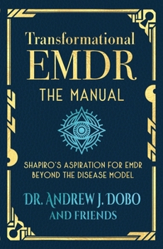 Paperback Transformational EMDR: The Manual: Shapiro's Aspiration for EMDR Beyond the Disease Model Book