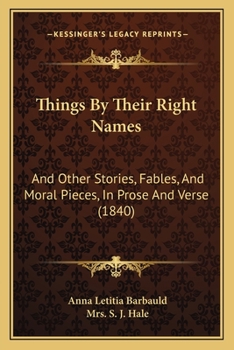 Paperback Things By Their Right Names: And Other Stories, Fables, And Moral Pieces, In Prose And Verse (1840) Book