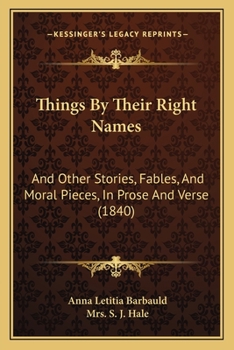 Paperback Things By Their Right Names: And Other Stories, Fables, And Moral Pieces, In Prose And Verse (1840) Book