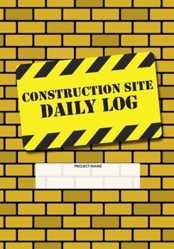 Paperback Construction Site Daily Log: Construction Superintendent Daily Log Book - Jobsite Project Management Report, Site Book, Labourer Notebook Diary, Ta Book