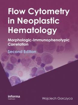 Hardcover Flow Cytometry in Neoplastic Hematology: Morphologic--Immunophenotypic Correlation Book