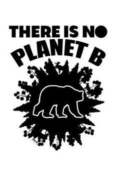 Paperback There Is No Planet B Save The World: Lined Journal, Diary, Notebook, 6x9 inches with 120 Pages. Book