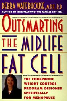 Hardcover Outsmarting the Midlife Fat Cell: Winning Weight Control Strategies for Women Over 35 to Stay Fit Through Menopause Book