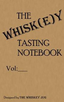 Paperback THE Whiskey Tasting Notebook: The best notebook for taking whiskey notes and keeping them organized Book