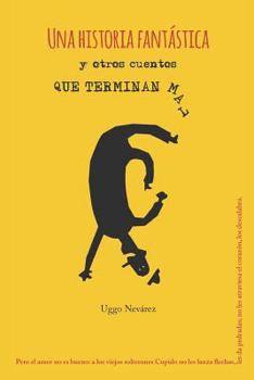 Paperback Una historia fantástica: y otros cuentos que terminan mal [Spanish] Book