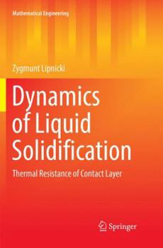 Paperback Dynamics of Liquid Solidification: Thermal Resistance of Contact Layer Book