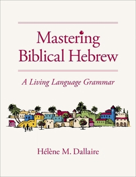 Hardcover Mastering Biblical Hebrew: A Living Language Grammar Book