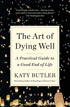 Paperback The Art of Dying Well: A Practical Guide to a Good End of Life Book