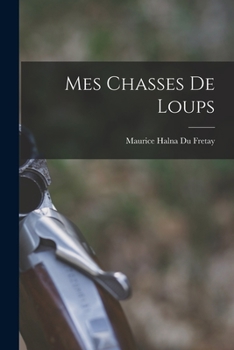 Paperback Mes Chasses De Loups [French] Book