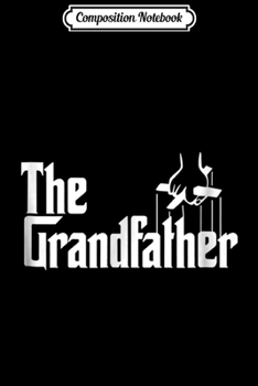 Composition Notebook: The Grandfather Funny Father's Day Godfather  Journal/Notebook Blank Lined Ruled 6x9 100 Pages