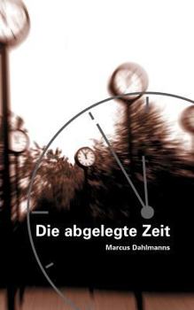 Paperback Die abgelegte Zeit [German] Book