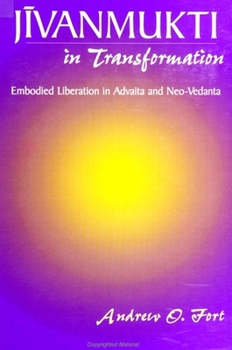 Paperback Jīvanmukti in Transformation: Embodied Liberation in Advaita and Neo-Vedanta Book