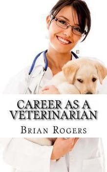 Paperback Career as a Veterinarian: What They Do, How to Become One, and What the Future Holds! Book