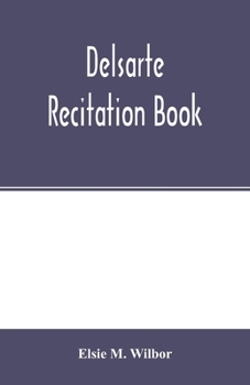 Delsarte recitation book, (Granger index reprint series)