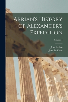 Paperback Arrian's History of Alexander's Expedition; Volume 1 Book