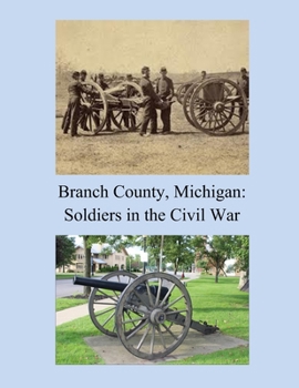 Paperback Branch County, Michigan: Soldiers in the Civil War Book