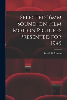 Paperback Selected 16mm Sound-on-Film Motion Pictures Presented for 1945 Book