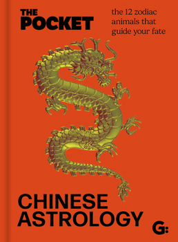 Hardcover The Pocket Chinese Astrology: The 12 Zodiac Animals That Guide Your Fate Book