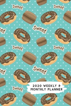 Paperback 2020 Weekly & Monthly Planner: Chocolate Donuts & French Macarons Themed Calendar & Journal Book