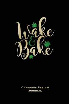 Paperback Wake & Bake: Marijuana Logbook, With Prompts, Weed Strain Log, Notebook, Blank Lined Writing Notes, Book, Gift, Diary Book