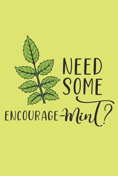 Paperback Need Some Encourage-MINT?: Mint Gift for Women - Lined Notebook Featuring a Herb on a Mint Green Background Book