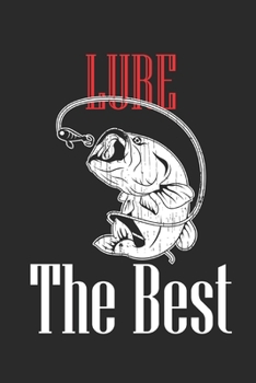 Lure The Best: Fishing Logbook, Fishing Journal Notebook, Fishin' Diary Book, Fisherman Journal