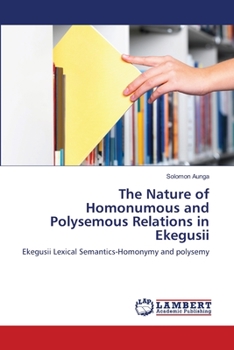Paperback The Nature of Homonumous and Polysemous Relations in Ekegusii Book