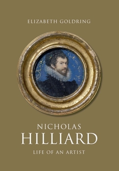 Hardcover Nicholas Hilliard: Life of an Artist Book