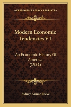 Modern Economic Tendencies V1: An Economic History Of America